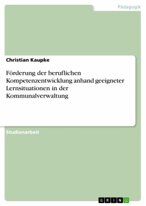 Förderung der beruflichen Kompetenzentwicklung anhand geeigneter Lernsituationen in der Kommunalverwaltung