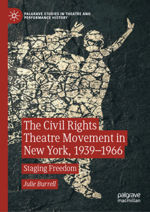 The Civil Rights Theatre Movement in New York, 1939-1966