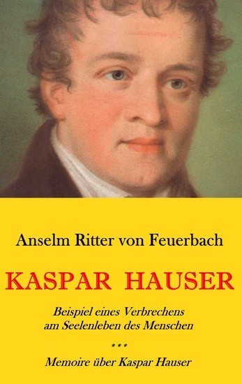Kaspar Hauser. Beispiel eines Verbrechens am Seelenleben des Menschen. - Memoire über Kaspar Hauser an Königin Karoline von Bayern. main product photo