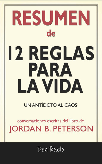 Resumen de 12 Reglas Para La Vida: Un Antídoto Al Caos: Conversaciones Escritas Del Libro De main product photo