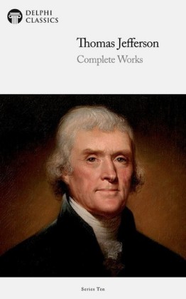 Delphi Complete Works of Thomas Jefferson (Illustrated)