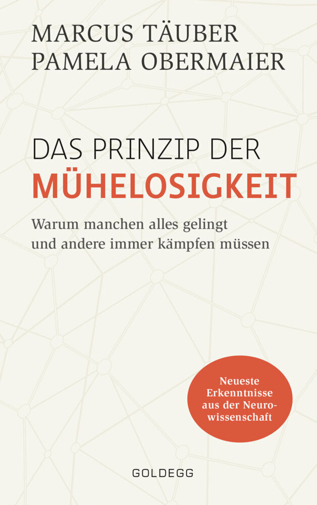Das Prinzip der Mühelosigkeit: Warum manchen alles gelingt und andere immer kämpfen müssen. Mit Erkenntnissen der Neurowissenschaft zu mehr Selbstbewusstsein, Resilienz, Erfolg und Zufriedenheit main product photo