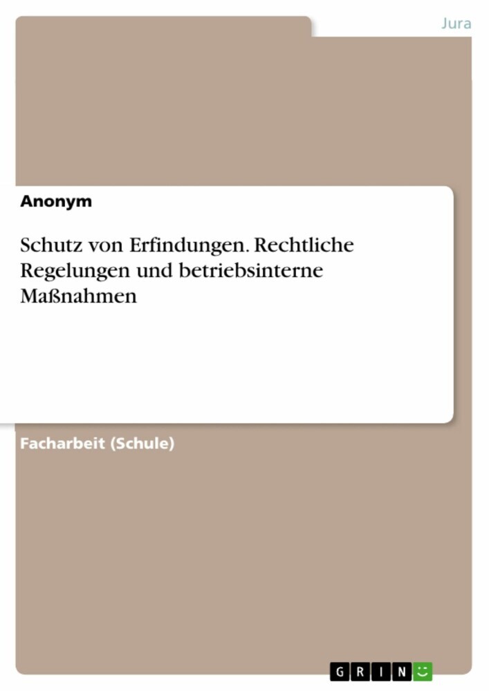 Schutz von Erfindungen. Rechtliche Regelungen und betriebsinterne Maßnahmen main product photo