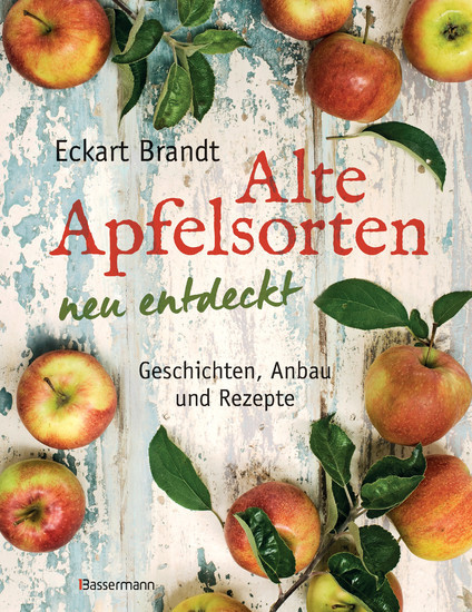 Alte Apfelsorten neu entdeckt - Eckart Brandts großes Apfelbuch main product photo