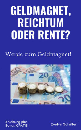 Geldmagnet, Reichtum oder Rente?
