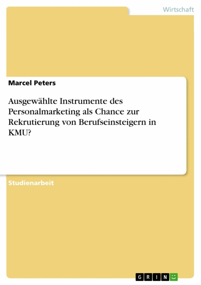 Ausgewählte Instrumente des Personalmarketing als Chance zur Rekrutierung von Berufseinsteigern in KMU? main product photo