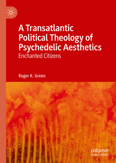 A Transatlantic Political Theology of Psychedelic Aesthetics main product photo
