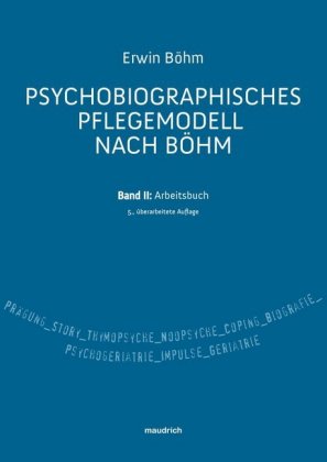 Psychobiografisches Pflegemodell nach Böhm. Bd.2