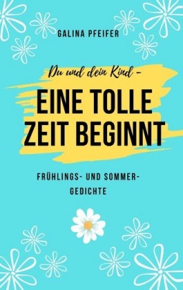 Du und dein Kind - eine tolle Zeit beginnt