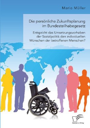 Die persönliche Zukunftsplanung im Bundesteilhabegesetz. Ents...