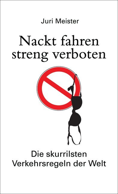 Nackt fahren streng verboten. Die skurrilsten Verkehrsregeln der Welt main product photo