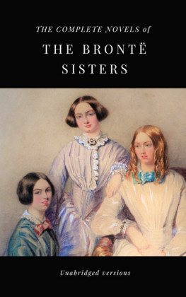 THE COMPLETE NOVELS OF THE BRONTË SISTERS (unabridged versions)