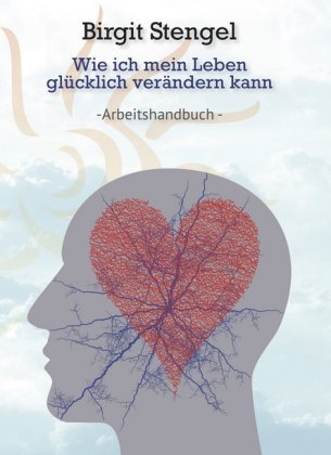 Wie ich mein Leben glücklich verändern kann