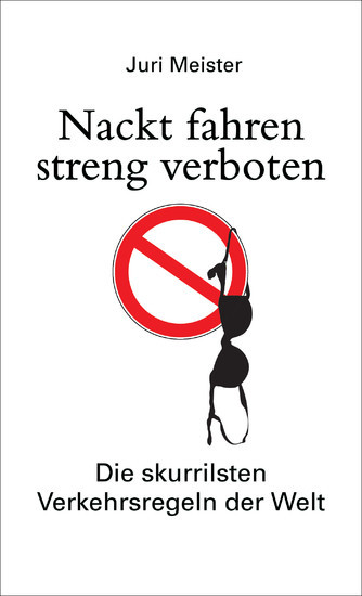 Nackt fahren streng verboten. Die skurrilsten Verkehrsregeln der Welt main product photo