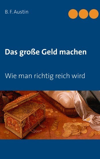 Das große Geld machen! Wie man richtig reich wird. main product photo
