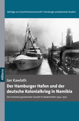 Der Hamburger Hafen und der deutsche Kolonialkrieg in Namibia