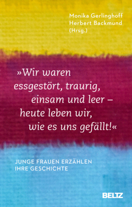 "Wir waren essgestört, traurig, einsam und leer - heute leben wir, wie es uns gefällt"