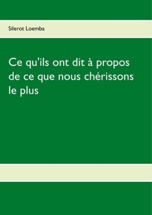 Ce qu&apos;ils ont dit à propos de ce que nous chérissons le plus