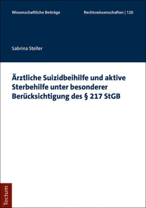 Ärztliche Suizidbeihilfe und aktive Sterbehilfe unter besonderer Berücksichtigung des 217 StGB