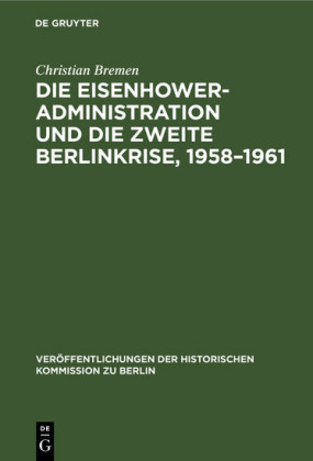 Die Eisenhower-Administration und die zweite Berlinkrise, 1958-1961