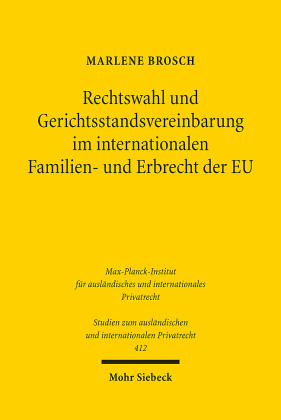 Rechtswahl und Gerichtsstandsvereinbarung im internationalen Familien- und Erbrecht der EU