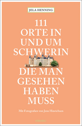 111 Orte in und um Schwerin, die man gesehen haben muss