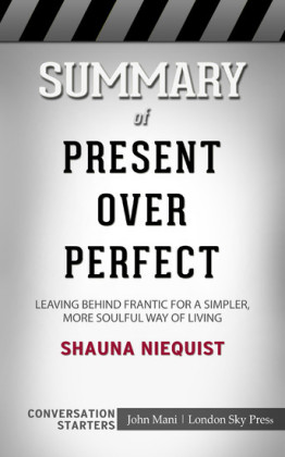 Summary of Present Over Perfect: Leaving Behind Frantic for a Simpler, More Soulful Way of Living: Conversation Starters