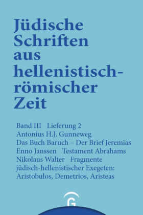 Das Buch Baruch. Der Brief Jeremias. Testament Abrahams. Fragmente jüdisch-hellenistischer Exegeten: Aristobulos, Demetrius, Aristeas