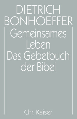 Gemeinsames Leben / Das Gebetbuch der Bibel
