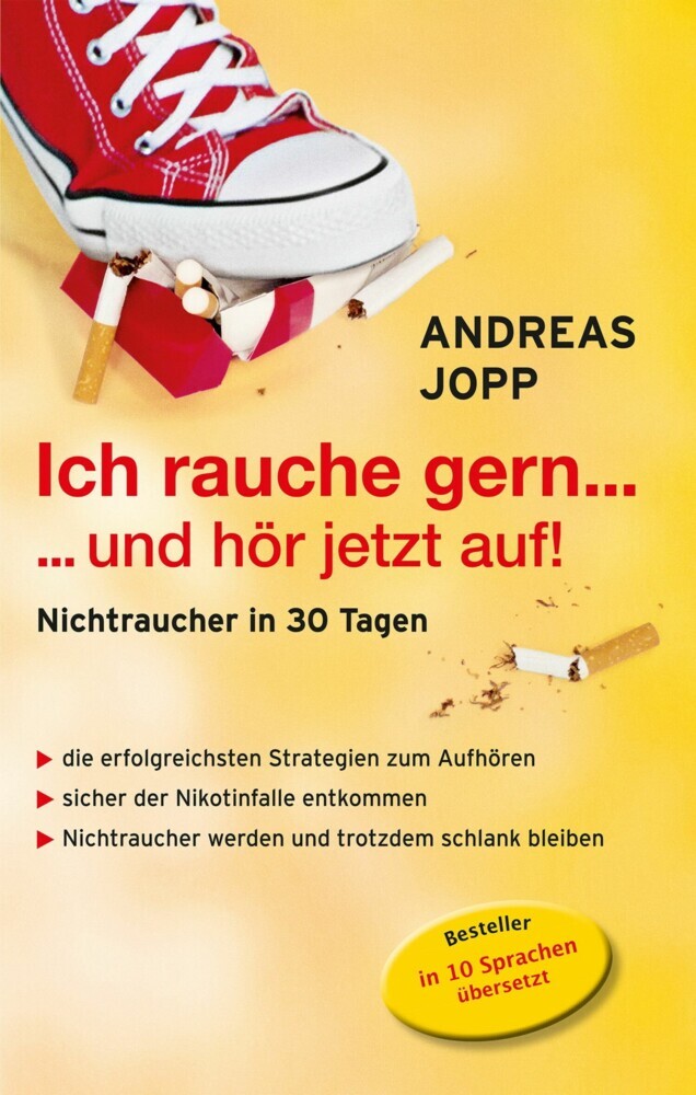 Ich rauche gern....und hör jetzt auf! Die erfolgreichsten Strategien Nichtraucher zu werden. Die neueste Forschung - Wissen das wirklich funktioniert. Aufhören und trotzdem schlank bleiben. main product photo
