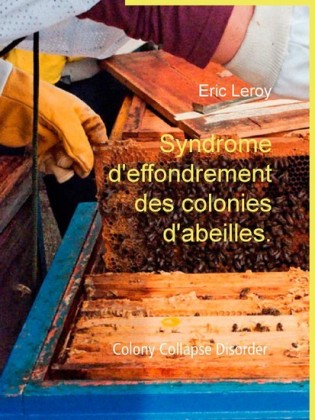 Syndrome d&apos;effondrement des colonies d&apos;abeilles.