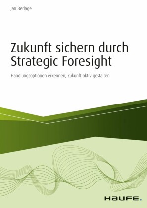 Zukunft sichern durch Strategic Foresight