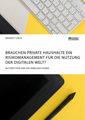 Brauchen private Haushalte ein Risikomanagement für die Nutzung der Digitalen Welt? Nutzertypen und ihr jeweiliges Risiko