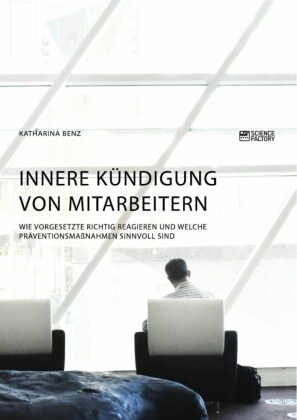 Innere Kündigung von Mitarbeitern. Wie Vorgesetzte richtig reagieren und welche Präventionsmaßnahmen sinnvoll sind