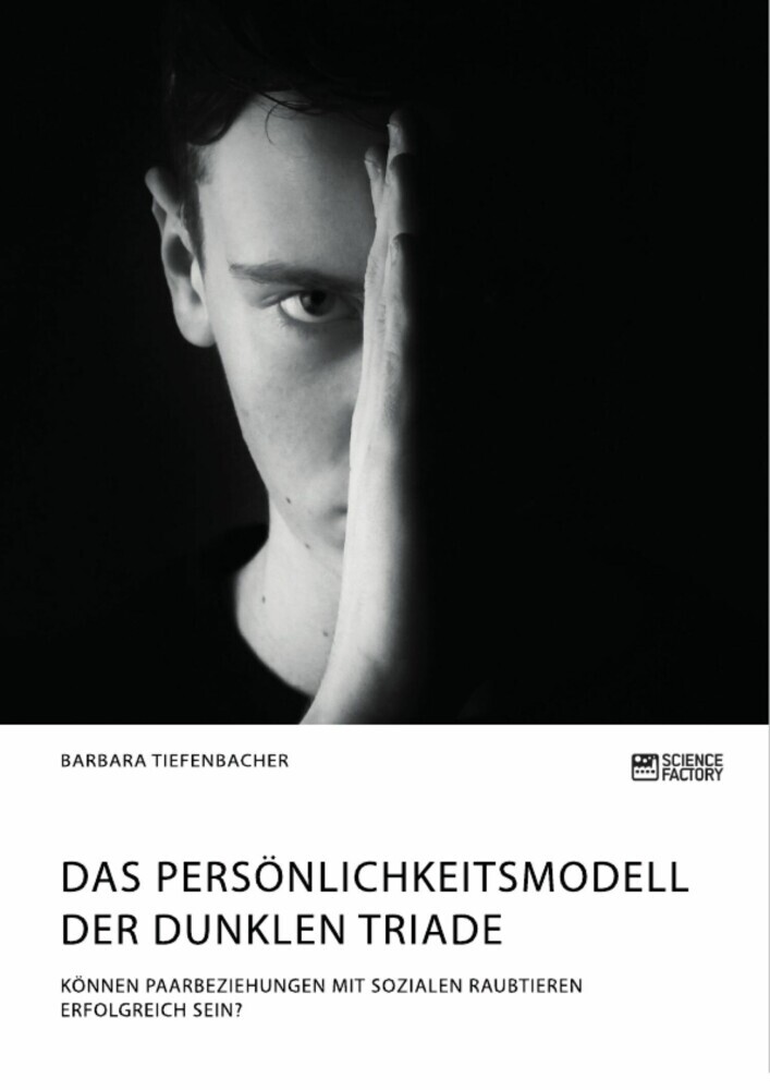 Das Persönlichkeitsmodell der dunklen Triade. Können Paarbeziehungen mit sozialen Raubtieren erfolgreich sein? main product photo