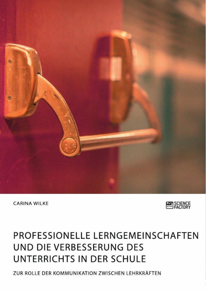 Professionelle Lerngemeinschaften und die Verbesserung des Unterrichts in der Schule. Zur Rolle der Kommunikation zwischen Lehrkräften main product photo
