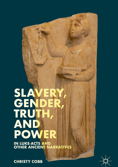 Slavery, Gender, Truth, and Power in Luke-Acts and Other Ancient Narratives main product photo