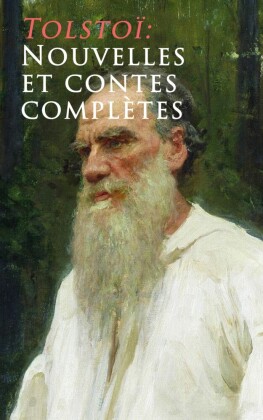 Tolstoï: Nouvelles et contes complètes