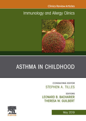 Asthma in Early Childhood, An Issue of Immunology and Allergy Clinics of North America, E-Book