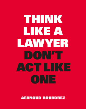 Think Like a Lawyer, Don't Act Like One