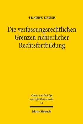 Die verfassungsrechtlichen Grenzen richterlicher Rechtsfortbildung