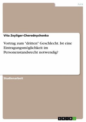 Vortrag zum 'dritten' Geschlecht. Ist eine Eintragungsmöglichkeit im Personenstandsrecht notwendig?