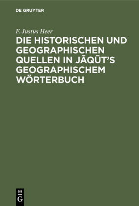 Die historischen und geographischen Quellen in J?q?t's Geographischem Wörterbuch