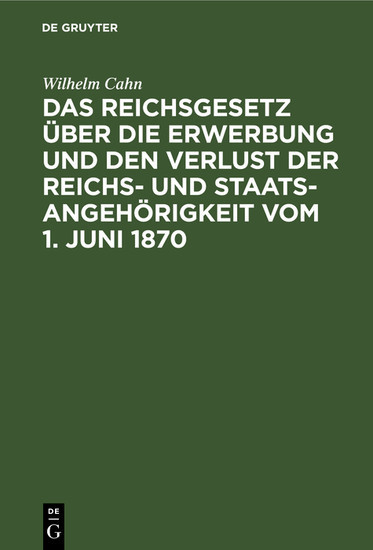 Das Reichsgesetz über die Erwerbung und den Verlust der Reichs- und Staatsangehörigkeit vom 1. Juni 1870 main product photo