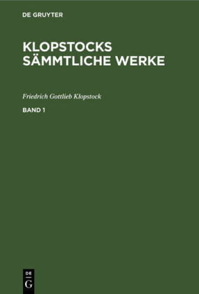 Klopstocks sämmtliche Werke. Band 1