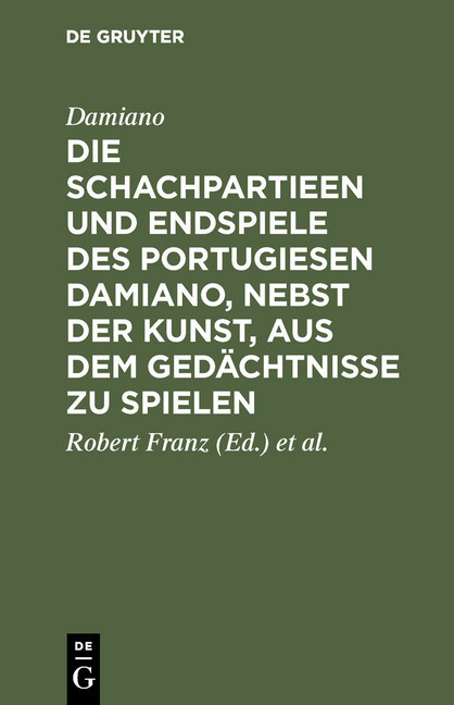 Die Schachpartieen und Endspiele des Portugiesen Damiano, nebst der Kunst, aus dem Gedächtnisse zu spielen main product photo