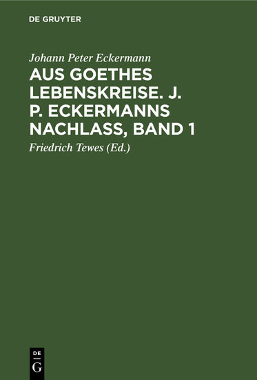 Aus Goethes Lebenskreise. J. P. Eckermanns Nachlaß, Band 1 main product photo