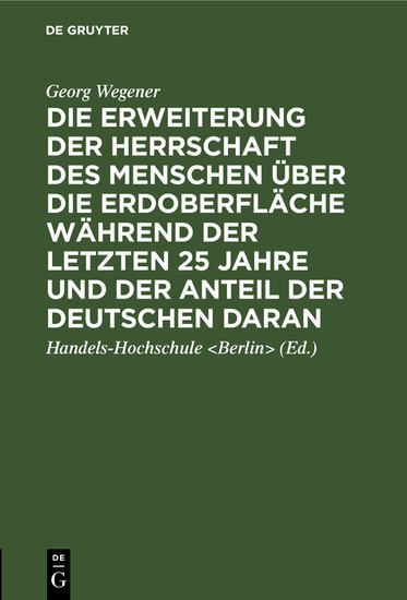 Die Erweiterung der Herrschaft des Menschen über die Erdoberfläche während der letzten 25 Jahre und der Anteil der Deutschen daran main product photo
