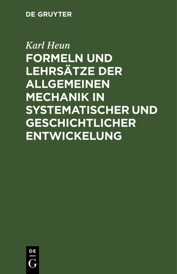 Formeln und Lehrsätze der allgemeinen Mechanik in systematischer und geschichtlicher Entwickelung main product photo