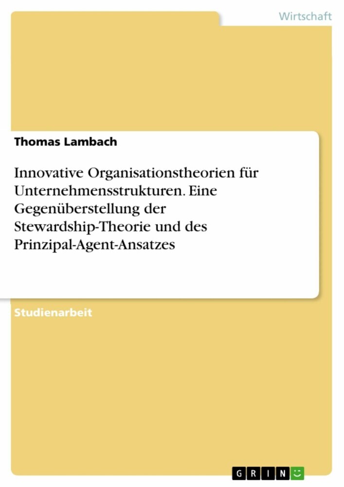 Innovative Organisationstheorien für Unternehmensstrukturen. Eine Gegenüberstellung der Stewardship-Theorie und des Prinzipal-Agent-Ansatzes main product photo